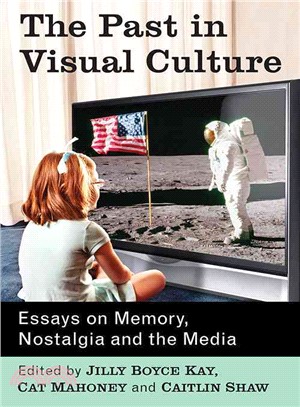 The Past in Visual Culture ─ Essays on Memory, Nostalgia and the Media