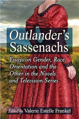 Outlander's Sassenachs ─ Essays on Gender, Race, Orientation and the Other in the Novels and Television Series