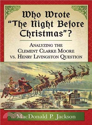 Who Wrote he Night Before Christmas? ─ Analyzing the Clement Clarke Moore Vs. Henry Livingston Question