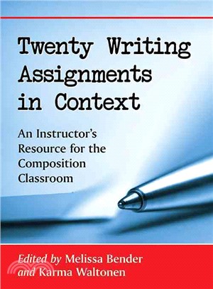 Twenty Writing Assignments in Context ─ An Instructor's Resource for the Composition Classroom