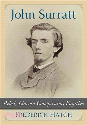 John Surratt ─ Rebel, Lincoln Conspirator, Fugitive