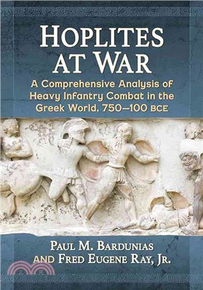Hoplites at War ─ A Comprehensive Analysis of Heavy Infantry Combat in the Greek World, 750-100 BCE