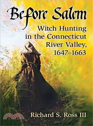 Before Salem ─ Witch Hunting in the Connecticut River Valley, 1647-1663