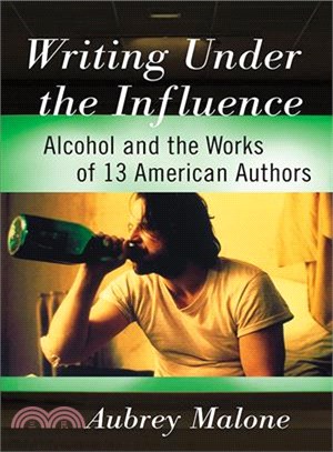 Writing Under the Influence ─ Alcohol and the Works of 13 American Authors