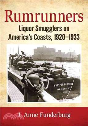 Rumrunners ─ Liquor Smugglers on America's Coasts, 1920-1933