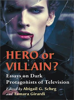 Hero or Villain? ─ Essays on Dark Protagonists of Television