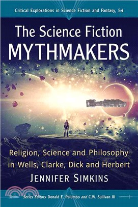 The Science Fiction Mythmakers ─ Religion, Science and Philosophy in Wells, Clarke, Dick and Herbert