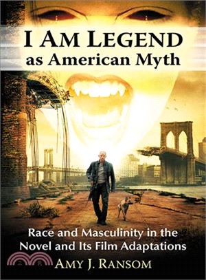 I Am Legend As American Myth ― Race and Masculinity in the Novel and Its Film Adaptations