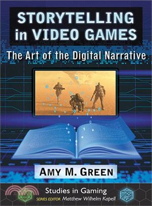 Storytelling in Video Games ─ The Art of the Digital Narrative