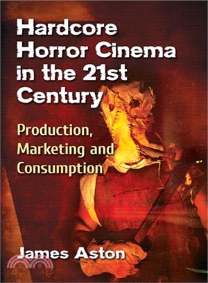 Hardcore Horror Cinema in the 21st Century ― Production, Marketing and Consumption