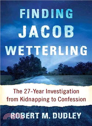 Finding Jacob Wetterling ─ The 27-Year Investigation from Kidnapping to Confession