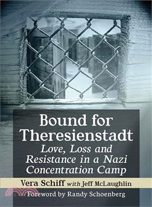 Bound for Theresienstadt ─ Love, Loss and Resistance in a Nazi Concentration Camp