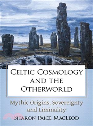 Celtic Cosmology and the Otherworld ─ Mythic Origins, Sovereignty and Liminality