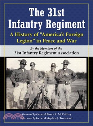The 31st Infantry Regiment ― A History of America Foreign Legion in Peace and War