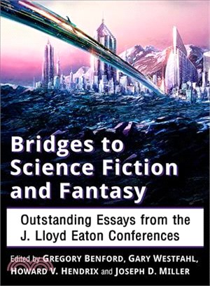 Bridges to Science Fiction and Fantasy ― Outstanding Essays from the J. Lloyd Eaton Conferences