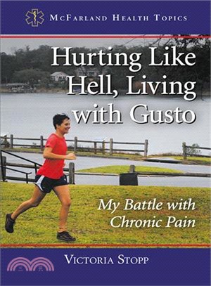 Hurting Like Hell, Living With Gusto ─ My Battle With Chronic Pain