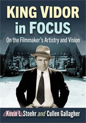 King Vidor in Focus: On the Filmmaker's Artistry and Vision