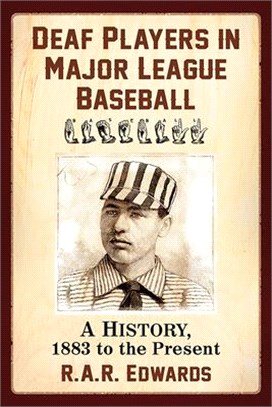 Deaf Players in Major League Baseball ― A History, 1883 to the Present