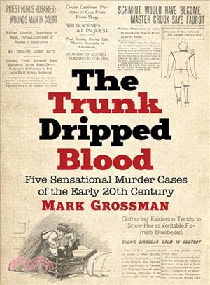 The Trunk Dripped Blood ─ Five Sensational Murder Cases of the Early 20th Century