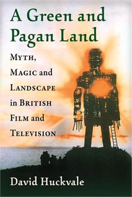 A Green and Pagan Land ─ Myth, Magic and Landscape in British Film and Television