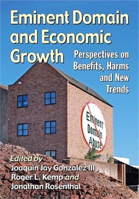 Eminent Domain and Economic Growth ― Perspectives on Benefits, Harms and New Trends