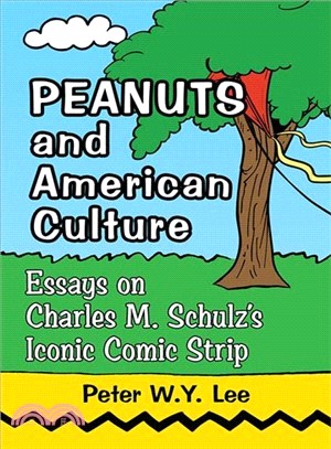 Peanuts and American Culture ― Essays on Charles M. Schulz Iconic Comic Strip