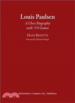 Louis Paulsen ― A Chess Biography With 668 Games