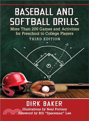 Baseball and Softball Drills ― More Than 200 Games and Activities for Preschool to College Players