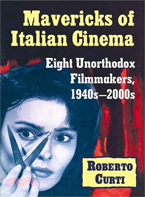 Mavericks of Italian Cinema ― Eight Unorthodox Filmmakers, 1940s-2000s