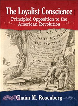 The Loyalist Conscience ― Principled Opposition to the American Revolution