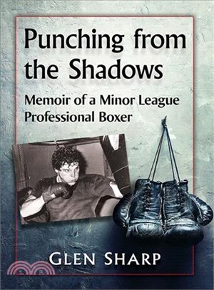 Punching from the Shadows ― Memoir of a Minor League Professional Boxer
