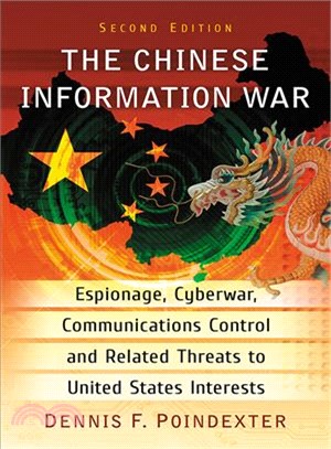 The Chinese Information War ― Espionage, Cyberwar, Communications Control and Related Threats to United States Interests
