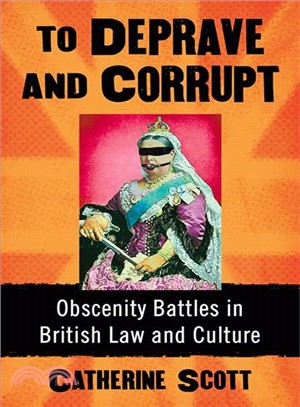 To Deprave and Corrupt ― The British Battle With Obscenity in Law and Culture