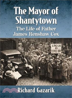 The Mayor of Shantytown ― The Life of Father James Renshaw Cox