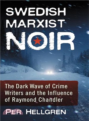 Swedish Marxist Noir ― The Dark Wave of Crime Writers and the Influence of Raymond Chandler