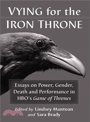Vying for the Iron Throne ― Essays on Power, Gender, Death and Performance in HBO's Game of Thrones