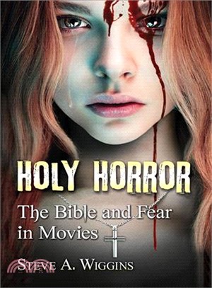 Holy horror :the Bible and fear in movies /