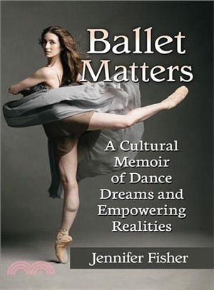 Ballet Matters ― A Cultural Memoir of Dance Dreams and Empowering Realities