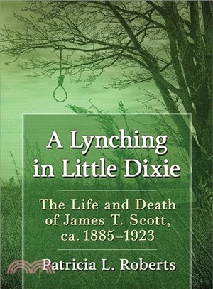 Wrong Man Is Lynched ― The Life and Death of James T. Scott, Ca. 1885?923