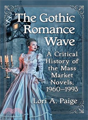 The Gothic Romance Wave ― A Critical History of the Mass Market Novels, 1960-1993