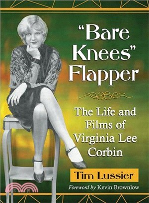 Bare Knees Flapper ― The Life and Films of Virginia Lee Corbin