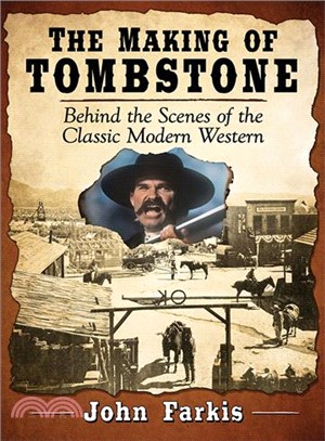 The Making of Tombstone ― Behind the Scenes of the Classic Modern Western