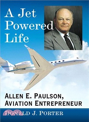 A Jet Powered Life ― Allen E. Paulson, Aviation Entrepreneur