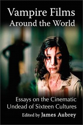 Vampire Films Around the World ― Essays on the Cinematic Undead of Sixteen Cultures