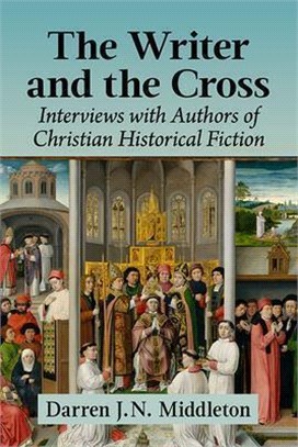 The Writer and the Cross: Interviews with Authors of Christian Historical Fiction
