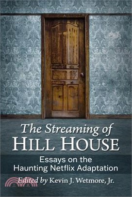 The Streaming of Hill House ― Essays on the Haunting Netflix Adaption