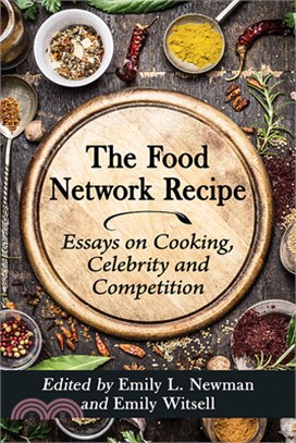 The Food Network Recipe: Essays on Cooking, Celebrity and Competition