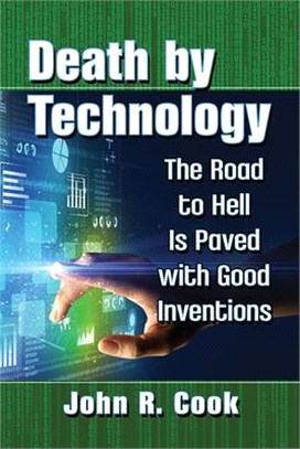 Death by Technology: The Road to Hell Is Paved with Good Inventions