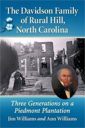 The Davidson Family of Rural Hill, North Carolina ― Three Generations on a Piedmont Plantation
