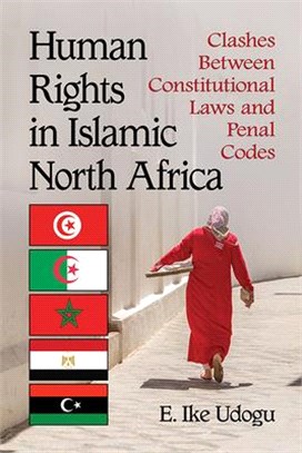 Human Rights in Islamic North Africa ― Clashes Between Constitutional Laws and Penal Codes